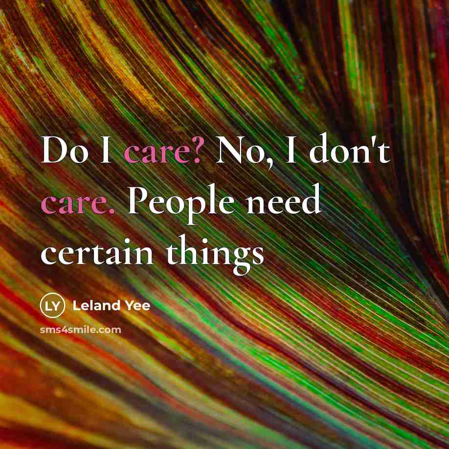 “Do I care? No, I don't care. People need certain…” quote by Leland Yee