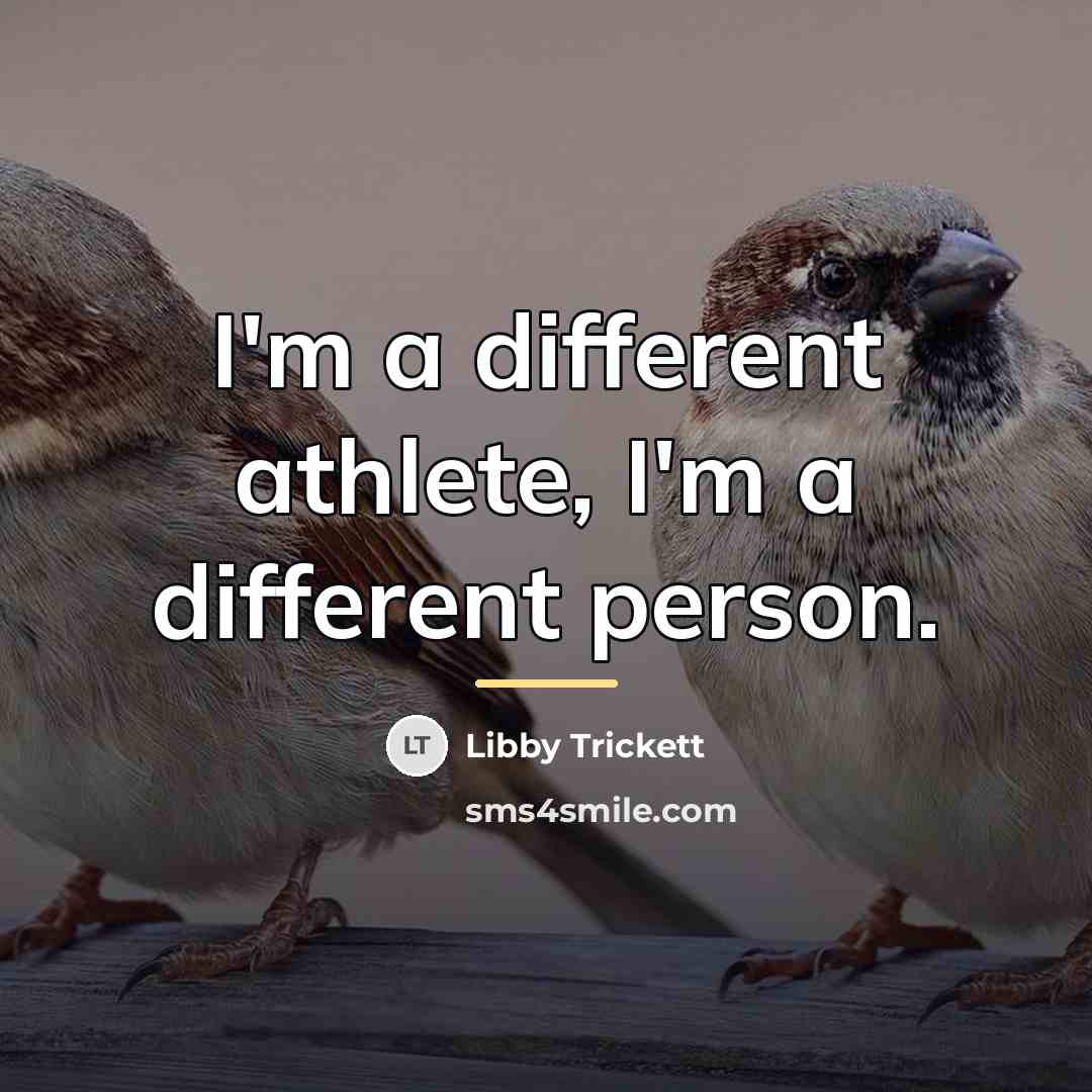 “I'm a different athlete, I'm a different person.…” quote by Libby Trickett