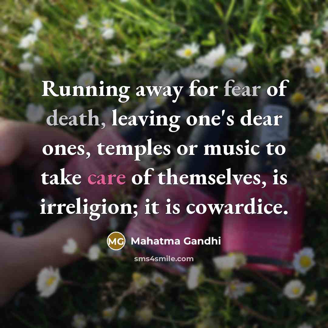 “Running away for fear of death, leaving one's dear ones,…” quote by Mahatma Gandhi