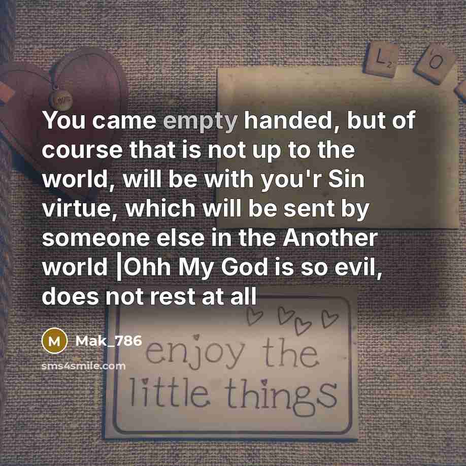 “You came empty handed, but of course that is not…” quote by Mak_786