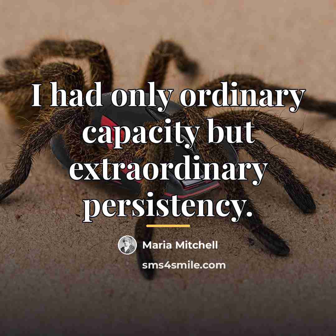 “I had only ordinary capacity but extraordinary persistency.…” quote by Maria Mitchell