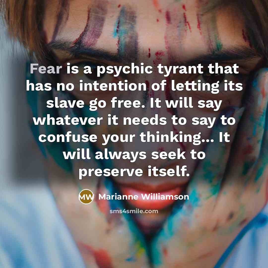 “Fear is a psychic tyrant that has no intention of…” quote by Marianne Williamson