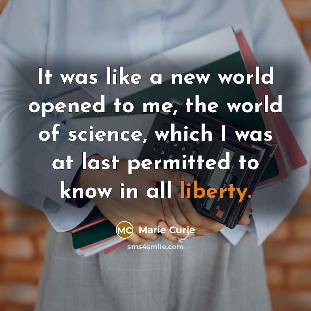 “It was like a new world opened to me, the…” quote by Marie Curie