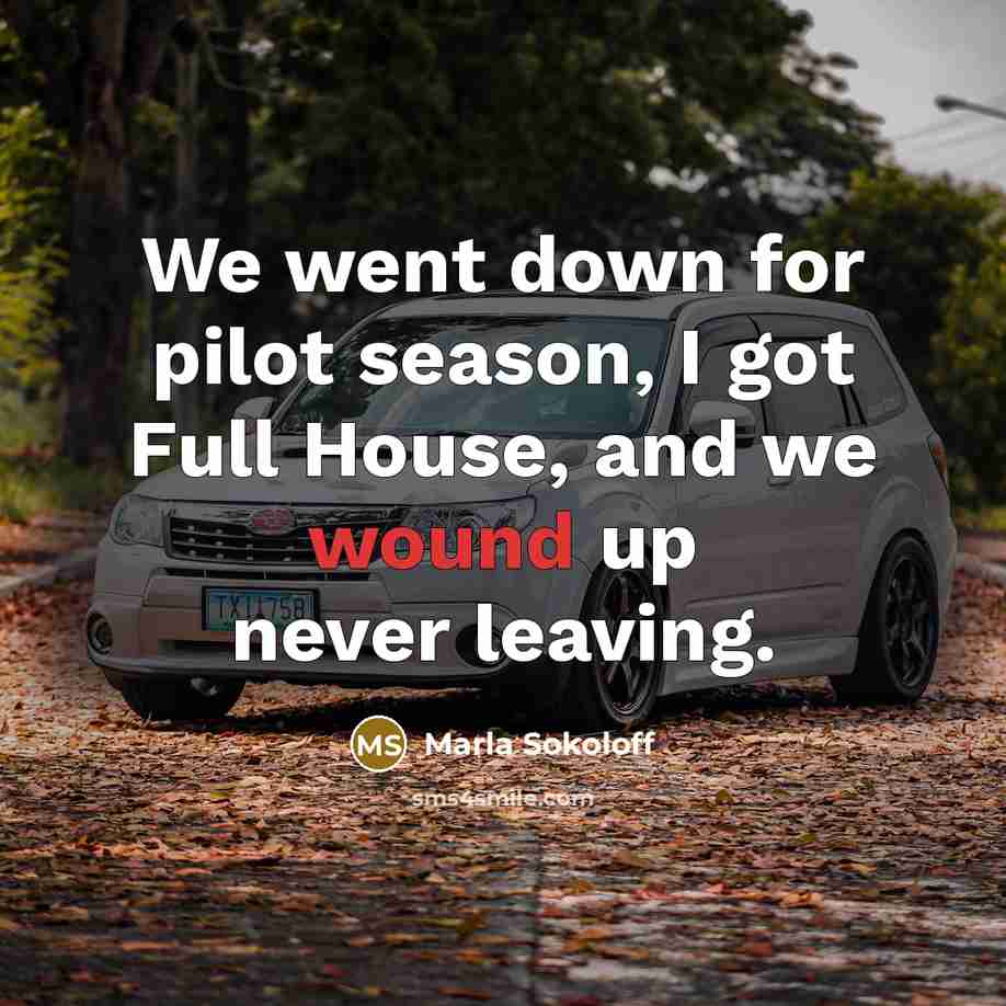 “We went down for pilot season, I got Full House,…” quote by Marla Sokoloff