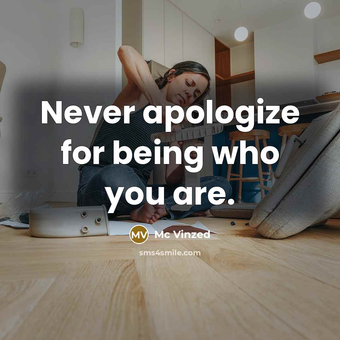 “Never apologize for being who you are.…” quote by Mc Vinzed