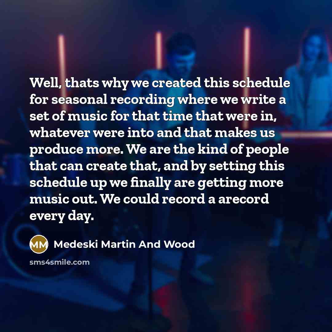 “Well, thats why we created this schedule for seasonal recording…” quote by Medeski Martin And Wood