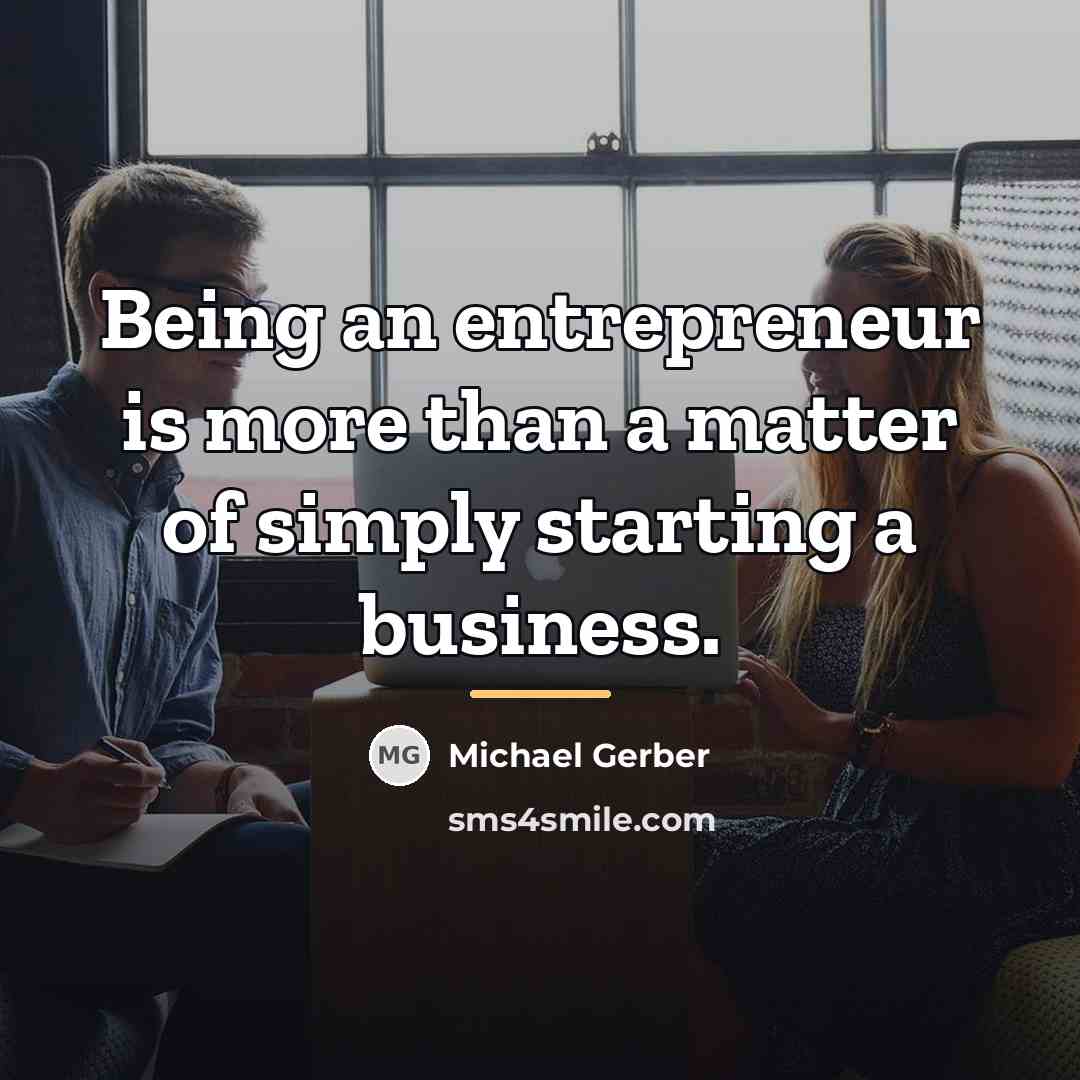“Being an entrepreneur is more than a matter of simply…” quote by Michael Gerber