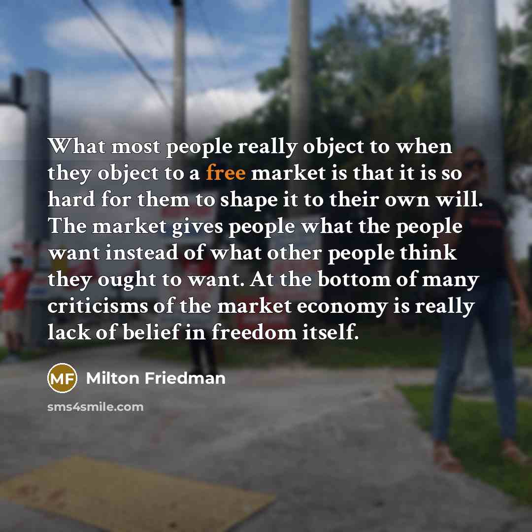 “What most people really object to when they object to…” quote by Milton Friedman