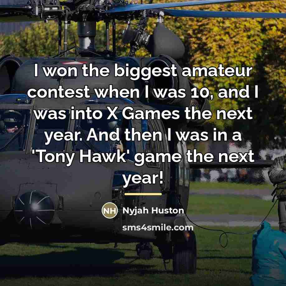 “I won the biggest amateur contest when I was 10,…” quote by Nyjah Huston