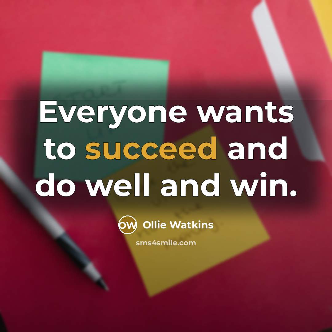 “Everyone wants to succeed and do well and win.…” quote by Ollie Watkins