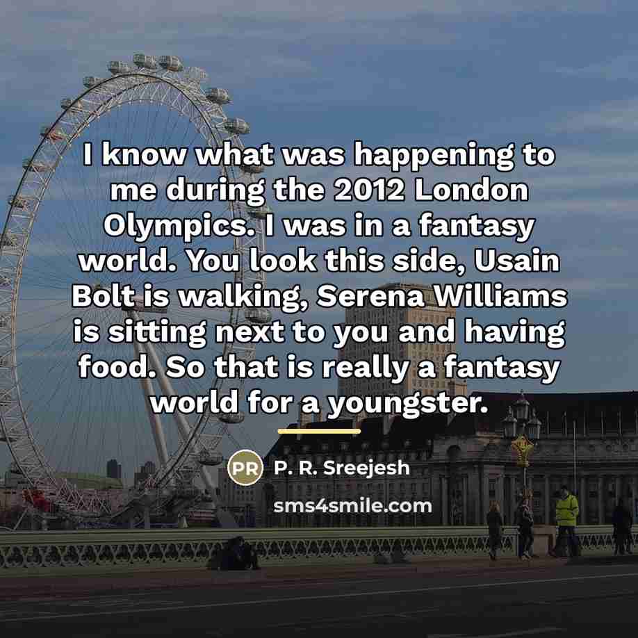 “I know what was happening to me during the 2012…” quote by P. R. Sreejesh