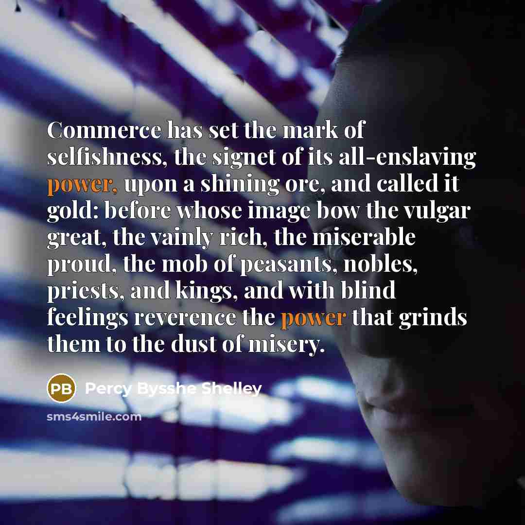 “Commerce has set the mark of selfishness, the signet of…” quote by Percy Bysshe Shelley
