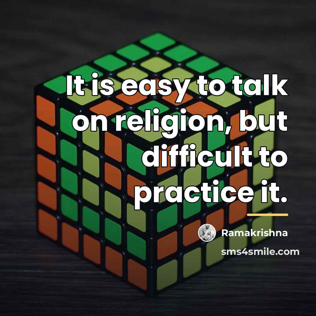 “It is easy to talk on religion, but difficult to…” quote by Ramakrishna