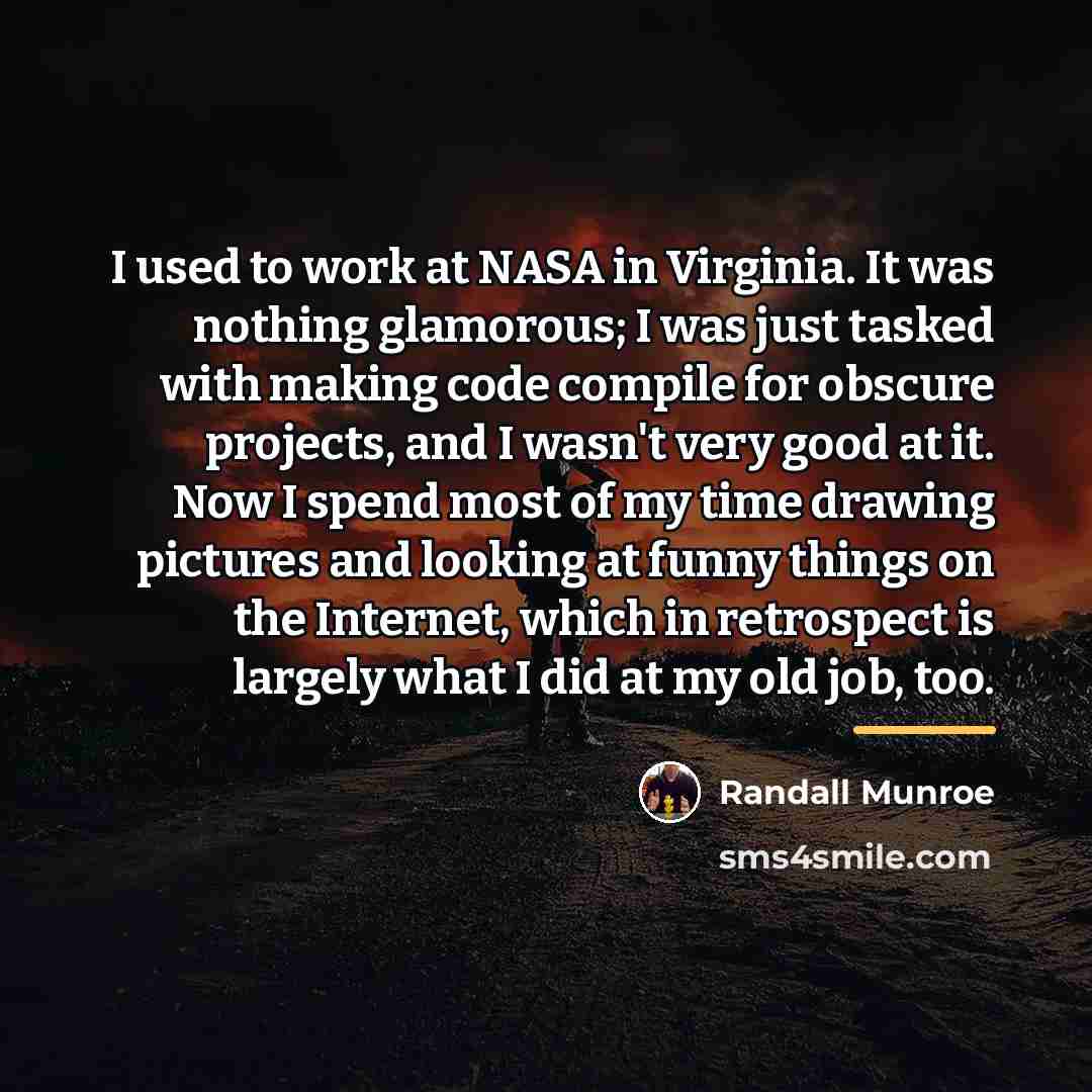 “I used to work at NASA in Virginia. It was…” quote by Randall Munroe