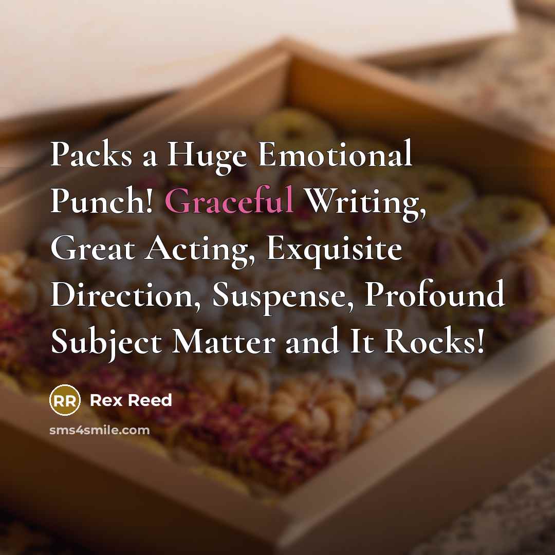 “Packs a Huge Emotional Punch! Graceful Writing, Great Acting, Exquisite…” quote by Rex Reed