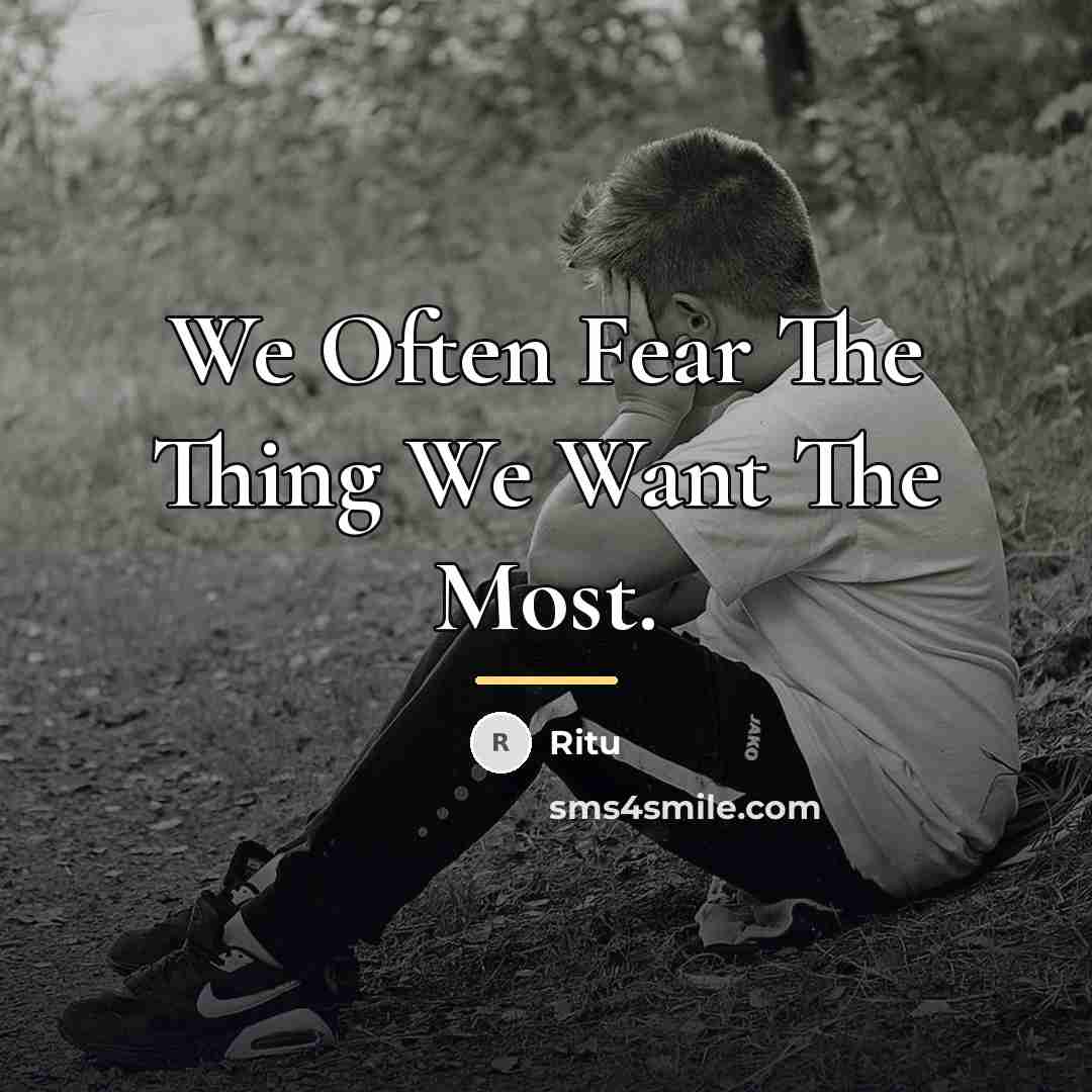 “We Often Fear The Thing We Want The Most.…” quote by Ritu
