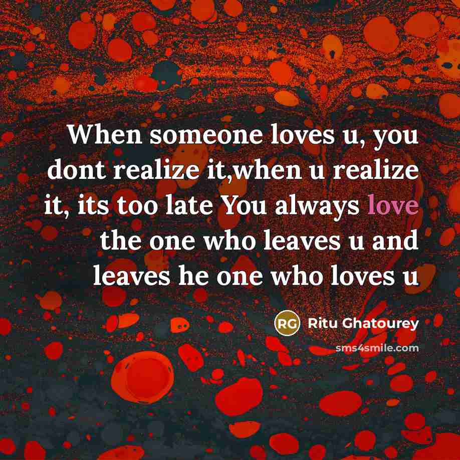 “When someone loves u, you dont realize it,when u realize…” quote by Ritu Ghatourey