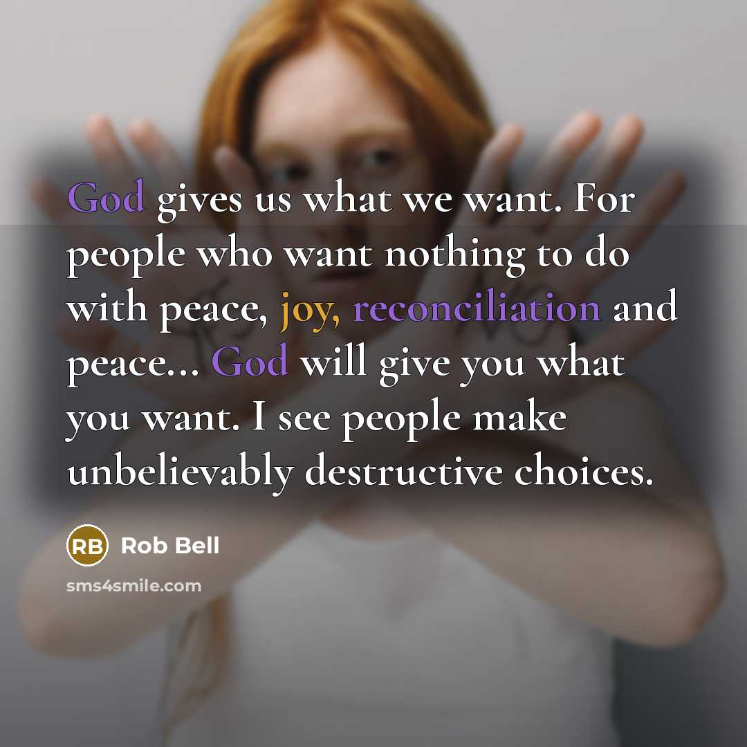 “God gives us what we want. For people who want…” quote by Rob Bell