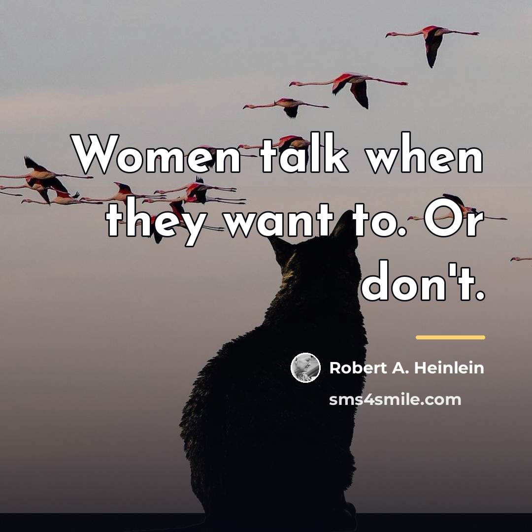 “Women talk when they want to. Or don't.…” quote by Robert A. Heinlein