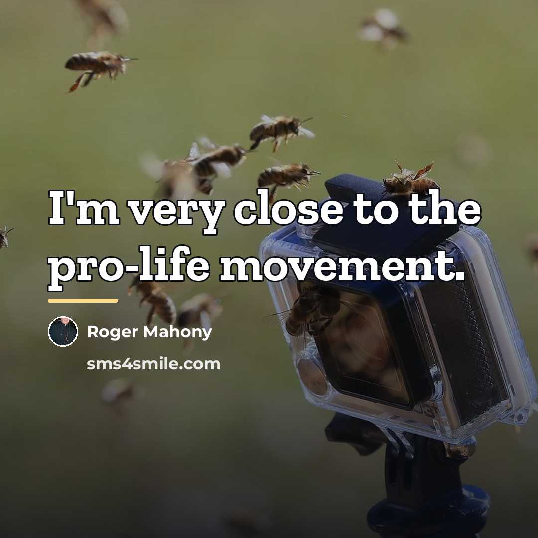 “I'm very close to the pro-life movement.…” quote by Roger Mahony