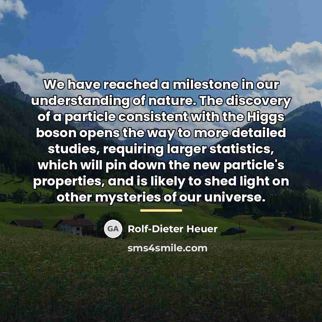 “We have reached a milestone in our understanding of nature.…” quote by Rolf-Dieter Heuer