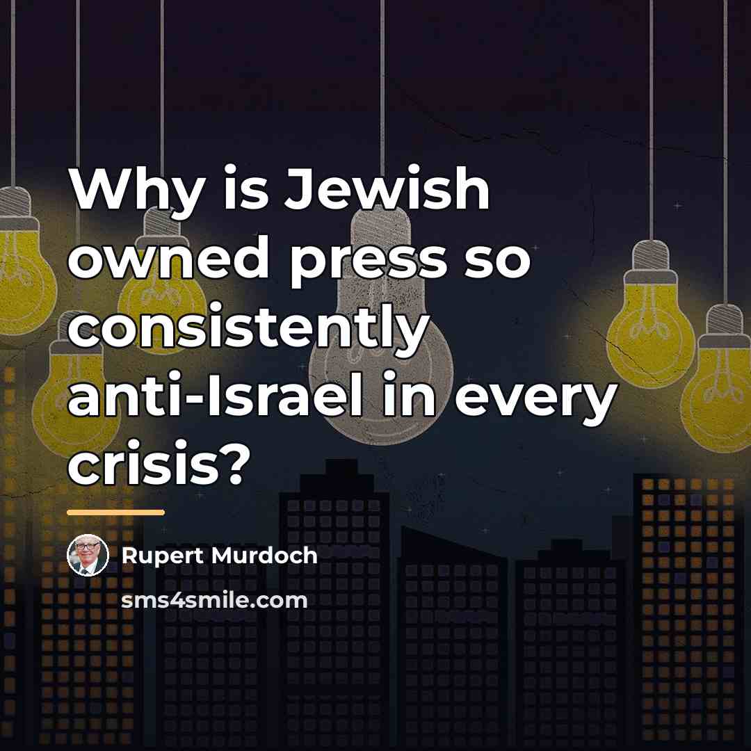 “Why is Jewish owned press so consistently anti-Israel in every…” quote by Rupert Murdoch