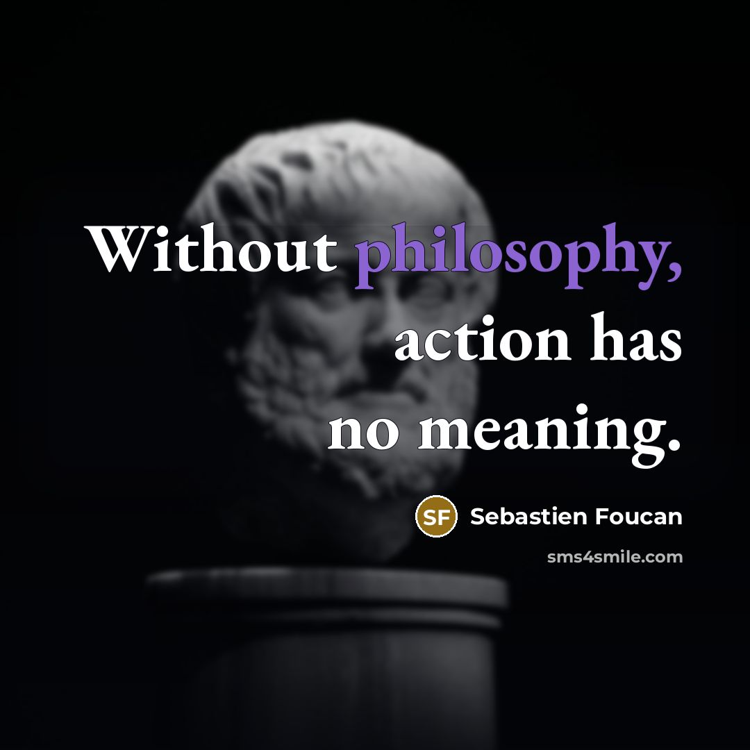 “Without philosophy, action has no meaning.…” quote by Sebastien Foucan