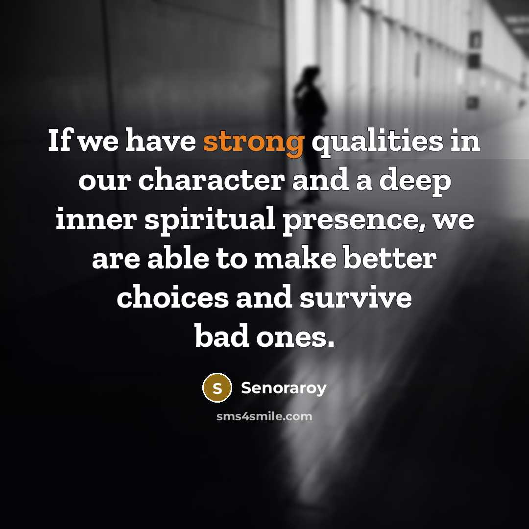 “If we have strong qualities in our character and a…” quote by Senoraroy