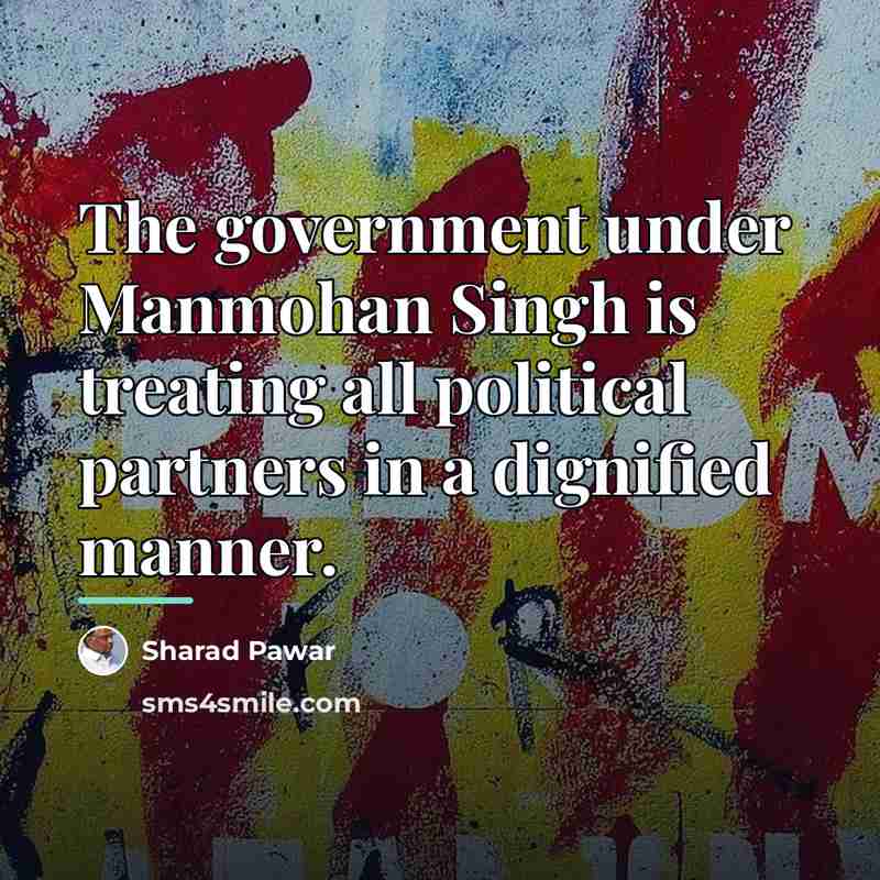 “The government under Manmohan Singh is treating all political partners…” quote by Sharad Pawar