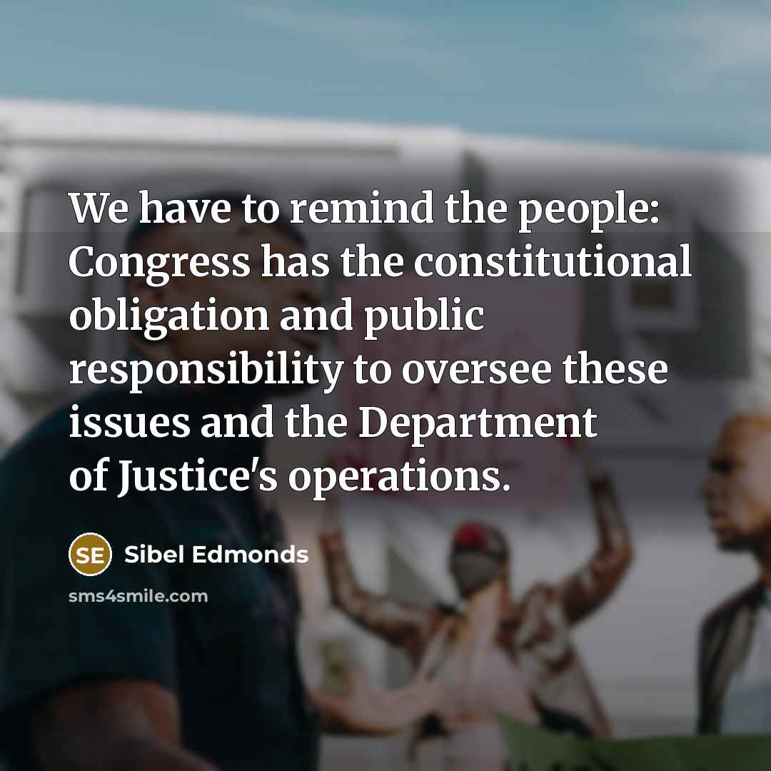 “We have to remind the people: Congress has the constitutional…” quote by Sibel Edmonds