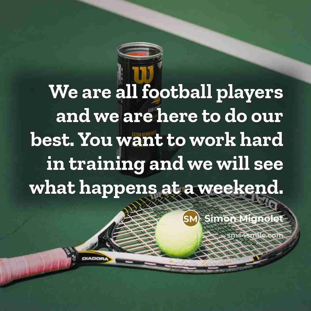“We are all football players and we are here to…” quote by Simon Mignolet