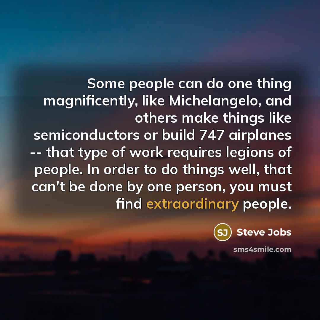“Some people can do one thing magnificently, like Michelangelo, and…” quote by Steve Jobs