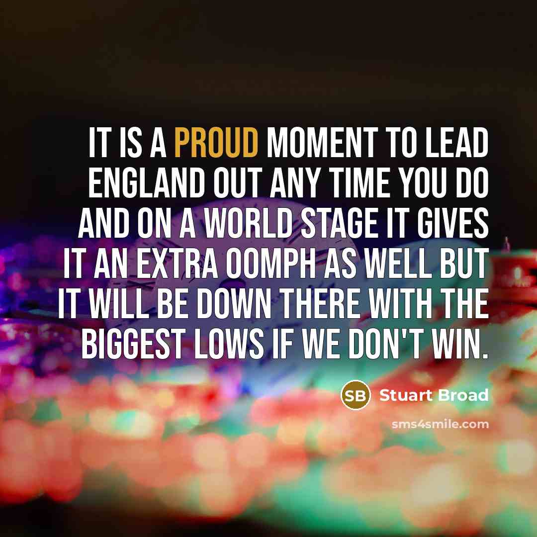“It is a proud moment to lead England out any…” quote by Stuart Broad
