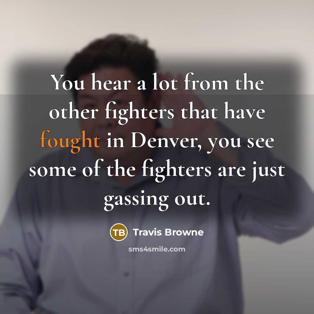 “You hear a lot from the other fighters that have…” quote by Travis Browne