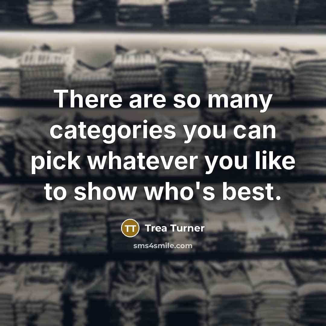 “There are so many categories you can pick whatever you…” quote by Trea Turner
