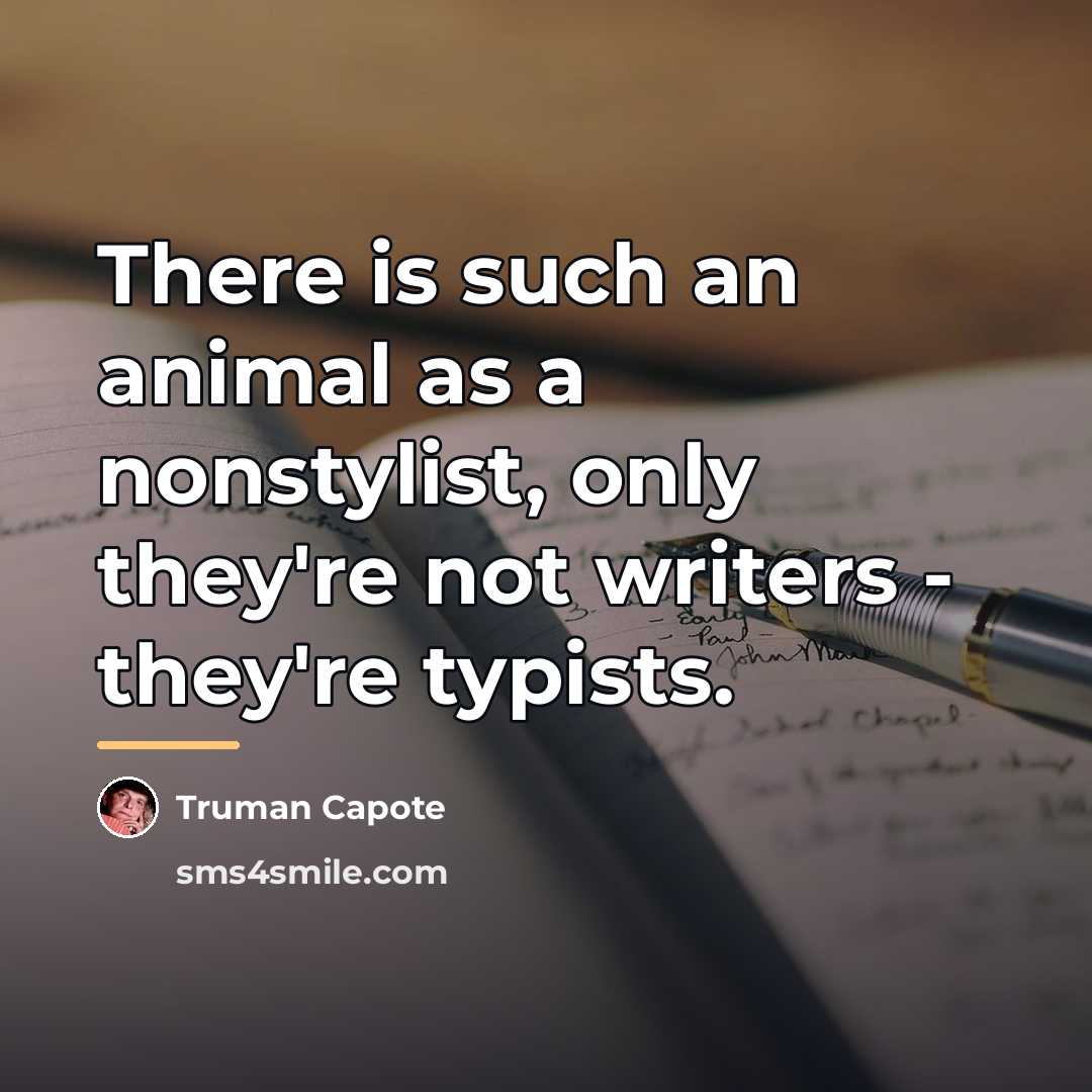 “There is such an animal as a nonstylist, only they're…” quote by Truman Capote