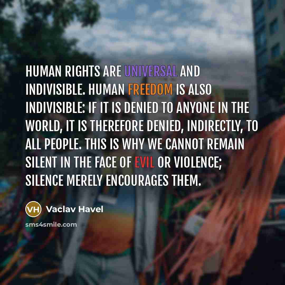 “Human rights are universal and indivisible. Human freedom is also…” quote by Vaclav Havel
