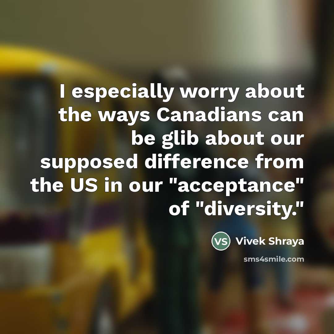 “I especially worry about the ways Canadians can be glib…” quote by Vivek Shraya