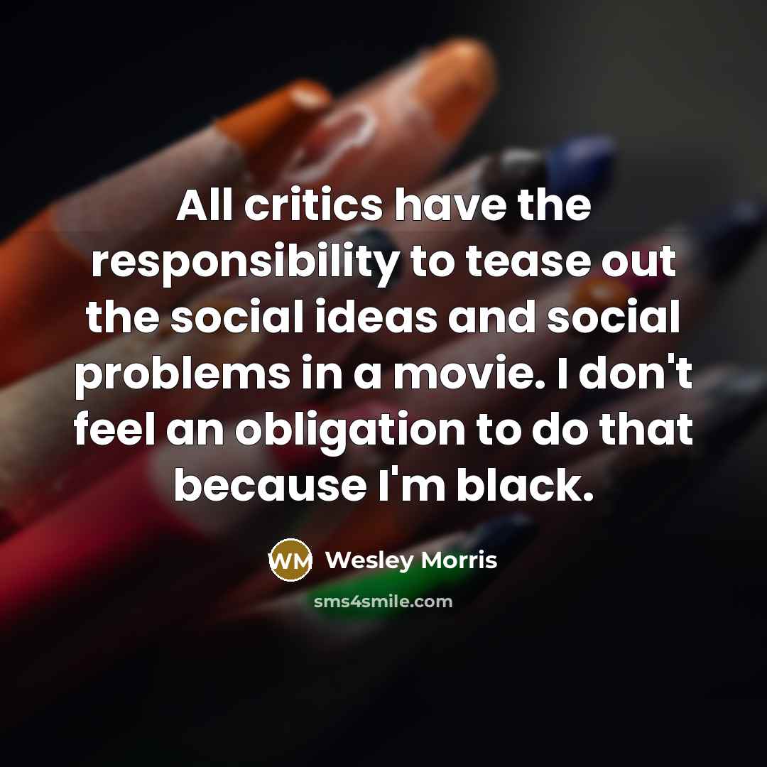 “All critics have the responsibility to tease out the social…” quote by Wesley Morris
