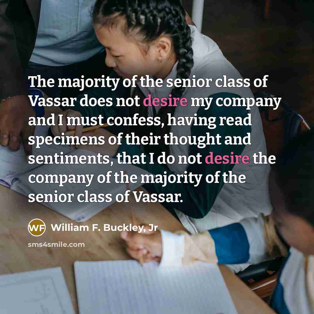 “The majority of the senior class of Vassar does not…” quote by William F. Buckley, Jr