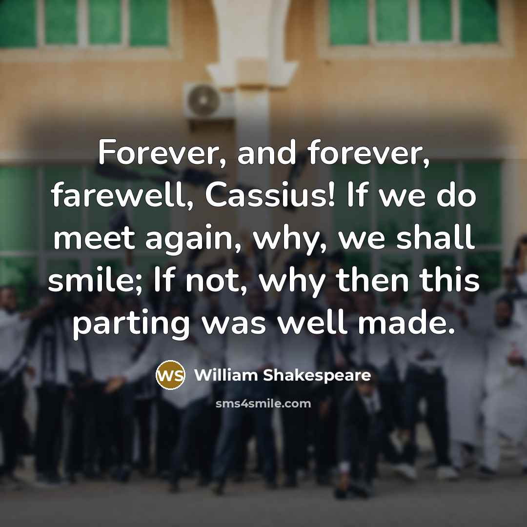 “Forever, and forever, farewell, Cassius! If we do meet again,…” quote by William Shakespeare