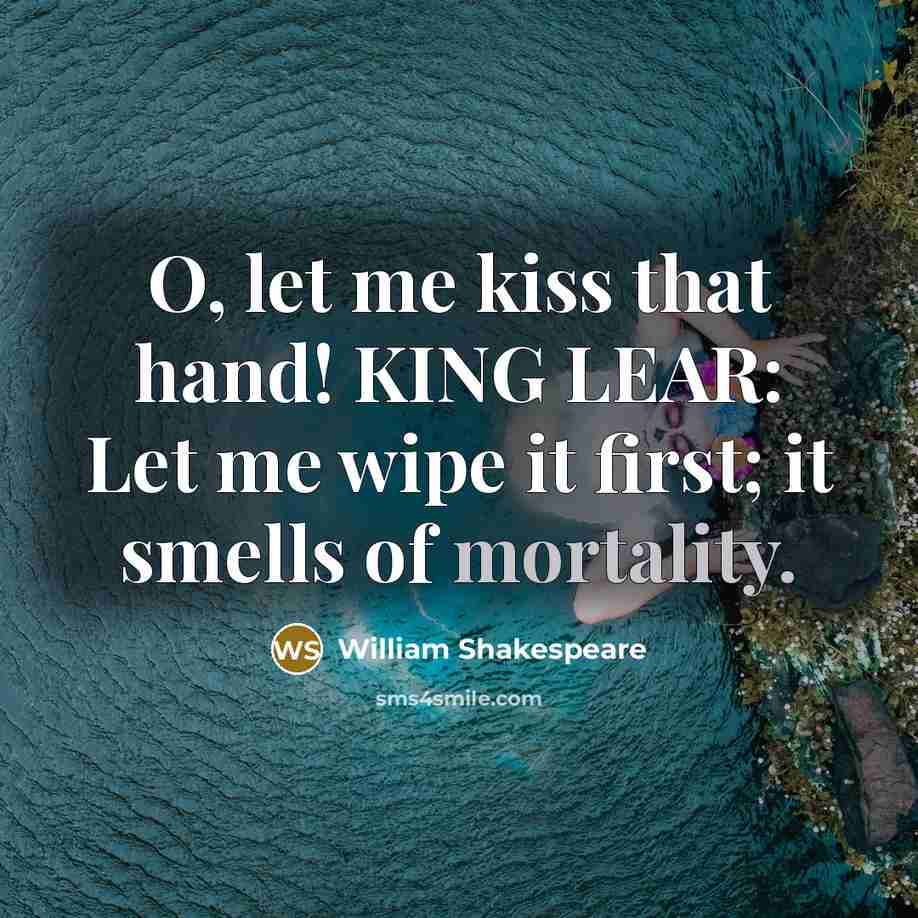 “O, let me kiss that hand! KING LEAR: Let me…” quote by William Shakespeare