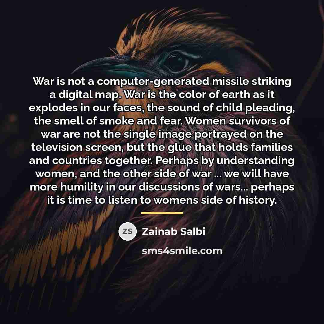 “War is not a computer-generated missile striking a digital map.…” quote by Zainab Salbi