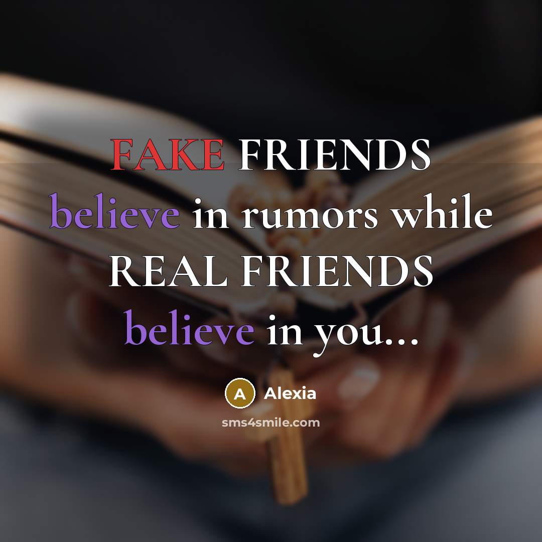 “FAKE FRIENDS believe in rumors while REAL FRIENDS believe in…” quote by Alexia