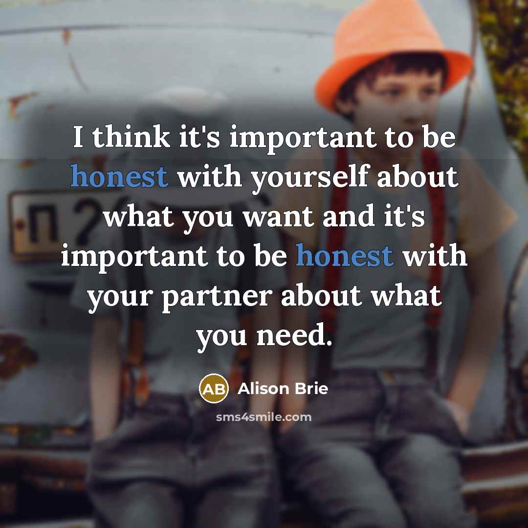 “I think it's important to be honest with yourself about…” quote by Alison Brie