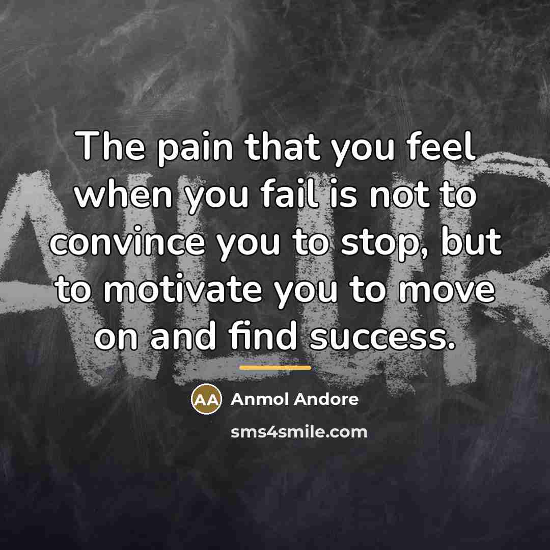 “The pain that you feel when you fail is not…” quote by Anmol Andore