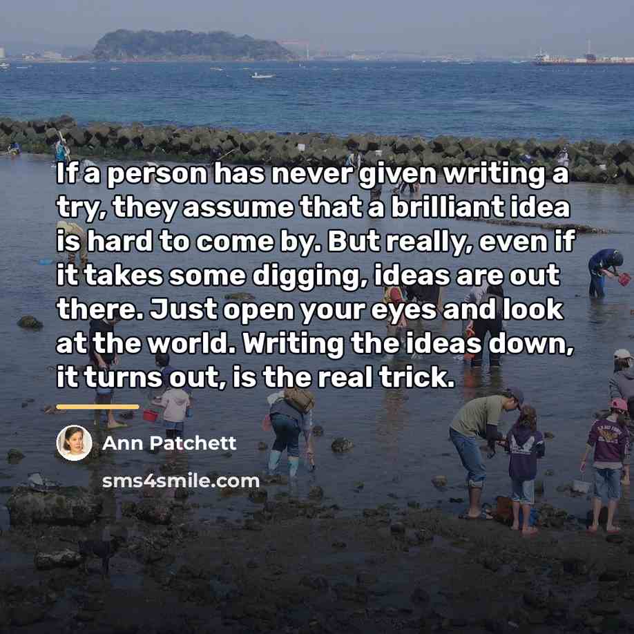 “If a person has never given writing a try, they…” quote by Ann Patchett