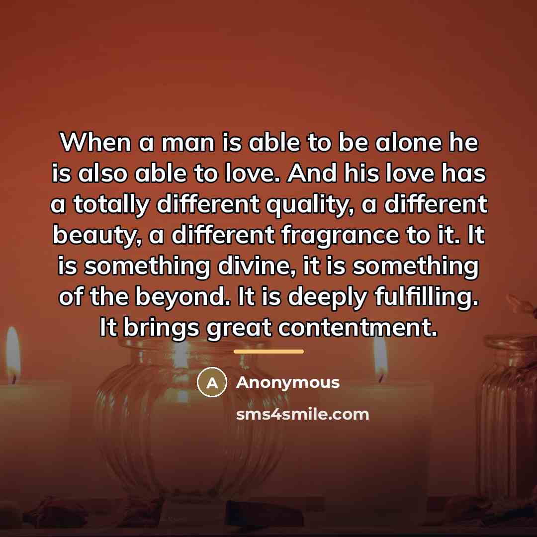 “When a man is able to be alone he is…” quote by Anonymous