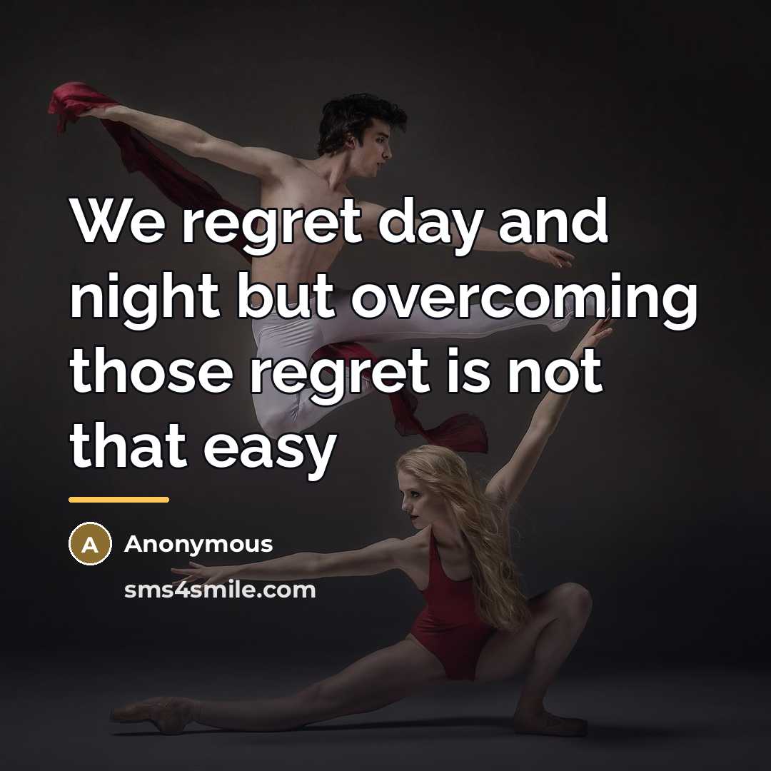 “We regret day and night but overcoming those regret is…” quote by Anonymous