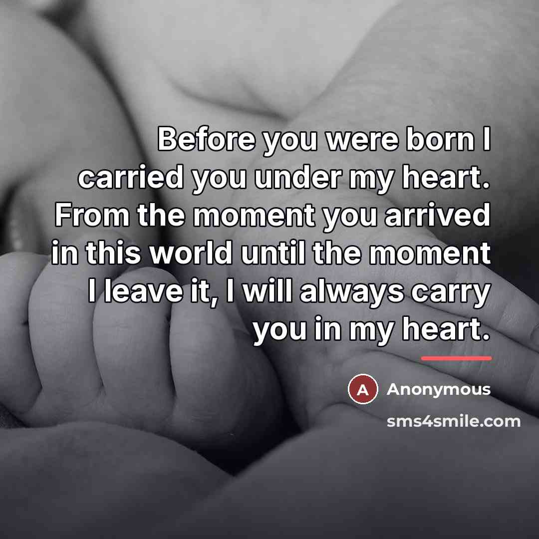 “Before you were born I carried you under my heart.…” quote by Anonymous